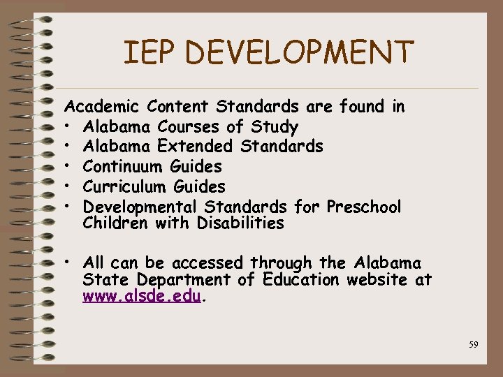 IEP DEVELOPMENT Academic Content Standards are found in • Alabama Courses of Study •
