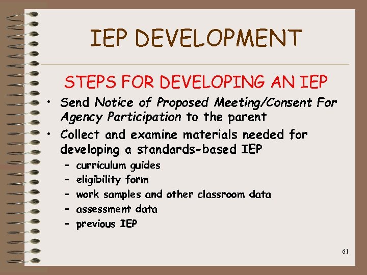 IEP DEVELOPMENT STEPS FOR DEVELOPING AN IEP • Send Notice of Proposed Meeting/Consent For