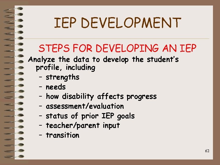 IEP DEVELOPMENT STEPS FOR DEVELOPING AN IEP Analyze the data to develop the student’s