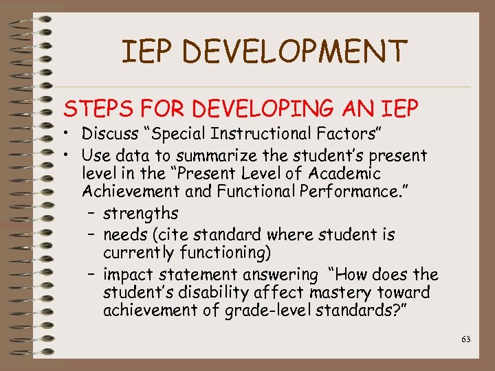 IEP DEVELOPMENT STEPS FOR DEVELOPING AN IEP • Discuss “Special Instructional Factors” • Use
