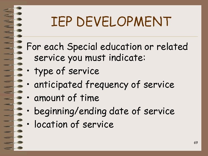 IEP DEVELOPMENT For each Special education or related service you must indicate: • type