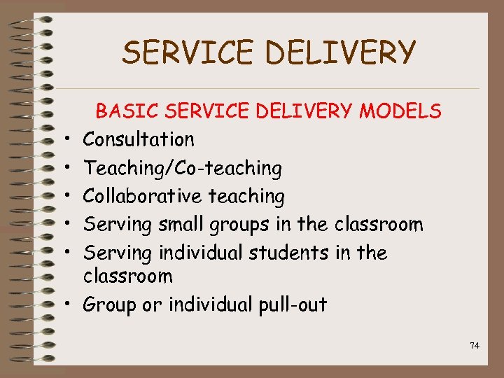 SERVICE DELIVERY • • • BASIC SERVICE DELIVERY MODELS Consultation Teaching/Co-teaching Collaborative teaching Serving