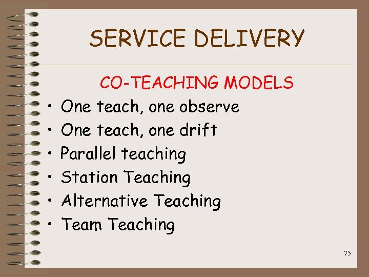 SERVICE DELIVERY • • • CO-TEACHING MODELS One teach, one observe One teach, one