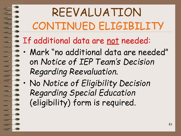 REEVALUATION CONTINUED ELIGIBILITY If additional data are not needed: • Mark “no additional data