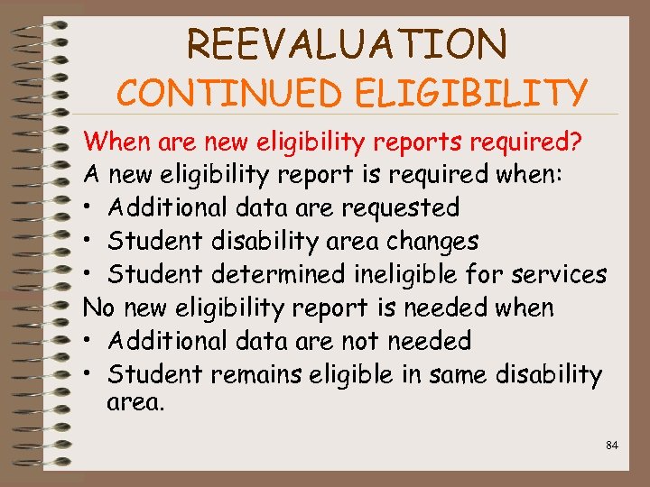 REEVALUATION CONTINUED ELIGIBILITY When are new eligibility reports required? A new eligibility report is