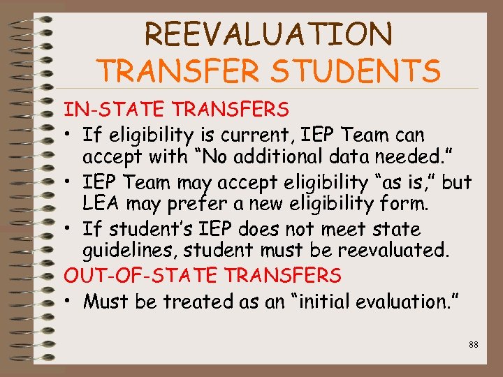 REEVALUATION TRANSFER STUDENTS IN-STATE TRANSFERS • If eligibility is current, IEP Team can accept