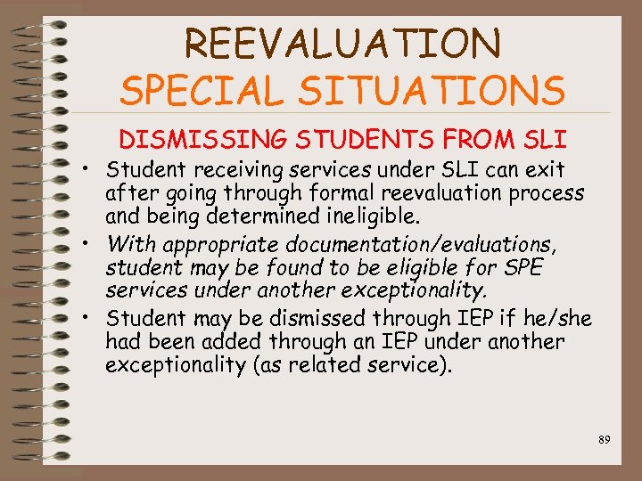 REEVALUATION SPECIAL SITUATIONS DISMISSING STUDENTS FROM SLI • Student receiving services under SLI can