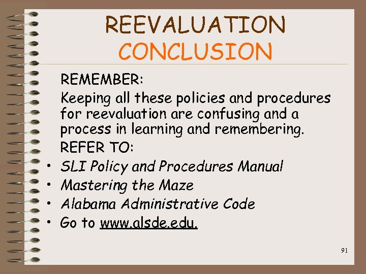 REEVALUATION CONCLUSION REMEMBER: Keeping all these policies and procedures for reevaluation are confusing and