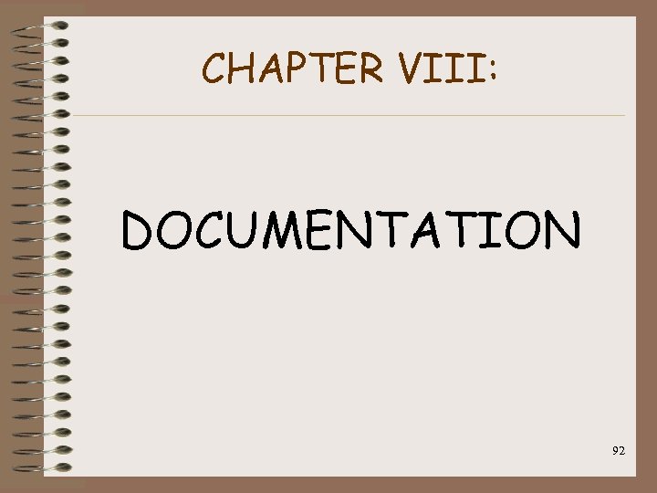 CHAPTER VIII: DOCUMENTATION 92 