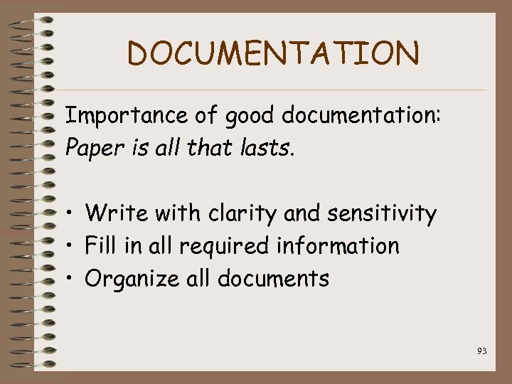 DOCUMENTATION Importance of good documentation: Paper is all that lasts. • Write with clarity