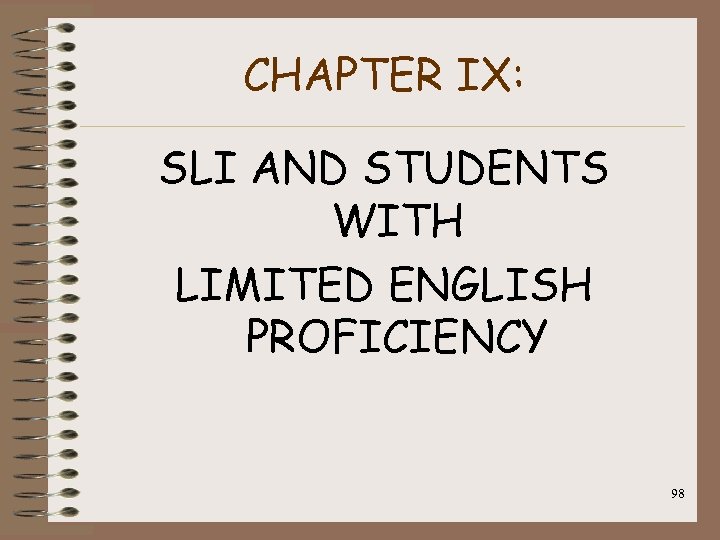 CHAPTER IX: SLI AND STUDENTS WITH LIMITED ENGLISH PROFICIENCY 98 