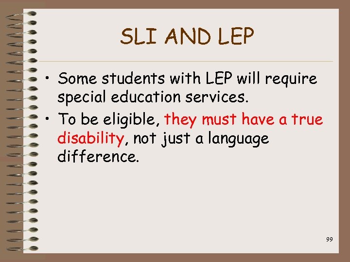 SLI AND LEP • Some students with LEP will require special education services. •