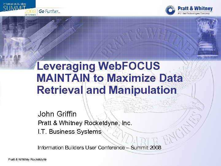 Leveraging Web. FOCUS MAINTAIN to Maximize Data Retrieval and Manipulation John Griffin Pratt &