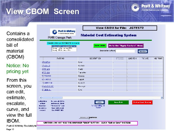 View CBOM Screen Contains a consolidated bill of material (CBOM) Notice: No pricing yet