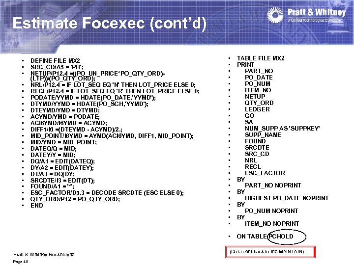 Estimate Focexec (cont’d) • • • • • DEFINE FILE MX 2 SRC_CD/A 5