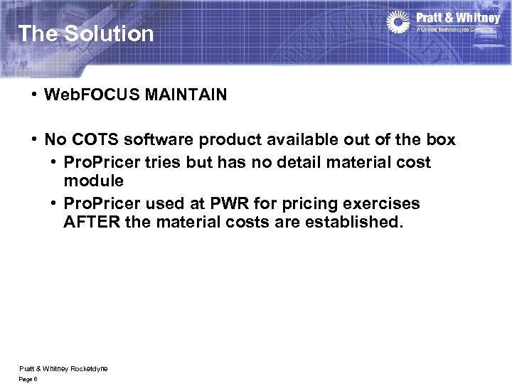The Solution • Web. FOCUS MAINTAIN • No COTS software product available out of