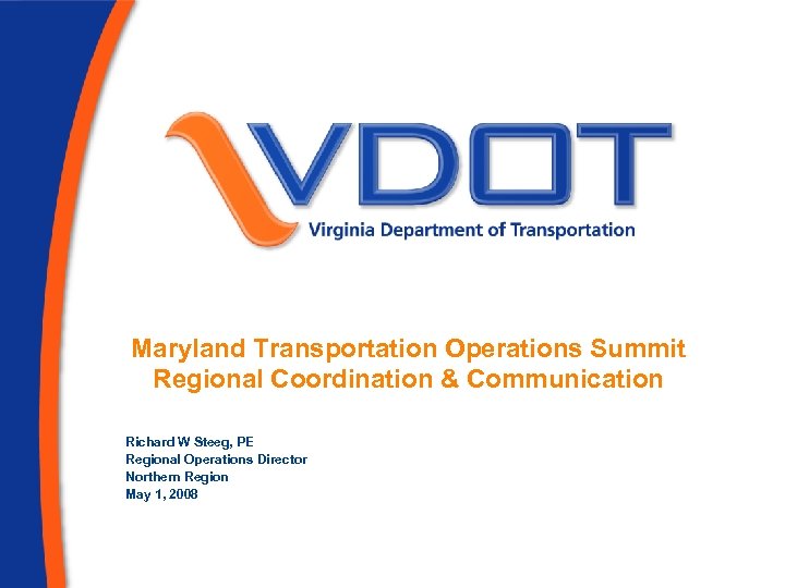 Maryland Transportation Operations Summit Regional Coordination & Communication Richard W Steeg, PE Regional Operations