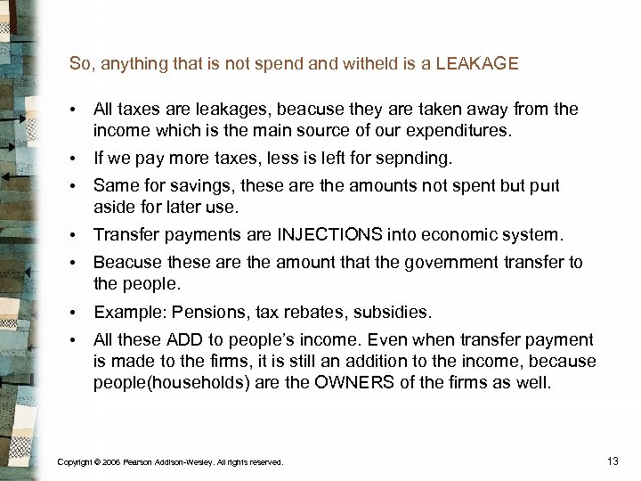 So, anything that is not spend and witheld is a LEAKAGE • All taxes