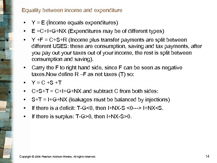 Equality between income and expenditure • Y = E (İncome equals expenditures) • E