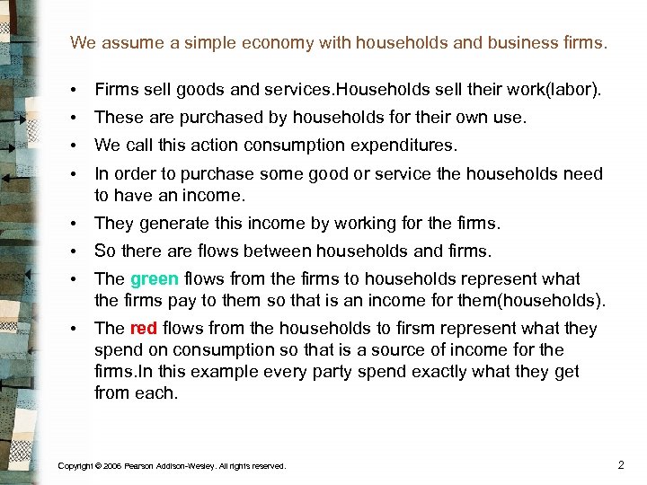 We assume a simple economy with households and business firms. • Firms sell goods