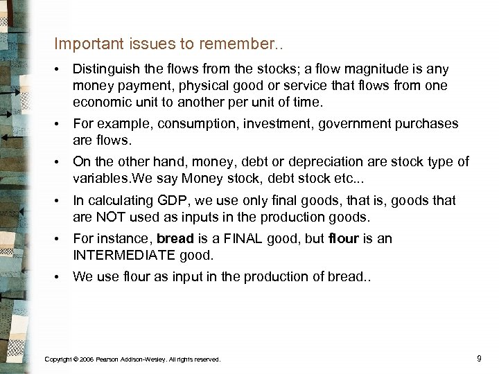 Important issues to remember. . • Distinguish the flows from the stocks; a flow