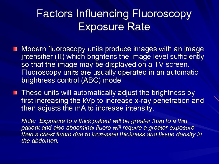 Factors Influencing Fluoroscopy Exposure Rate Modern fluoroscopy units produce images with an image intensifier