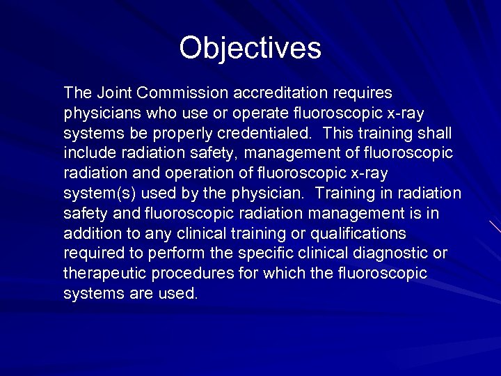 Objectives The Joint Commission accreditation requires physicians who use or operate fluoroscopic x-ray systems