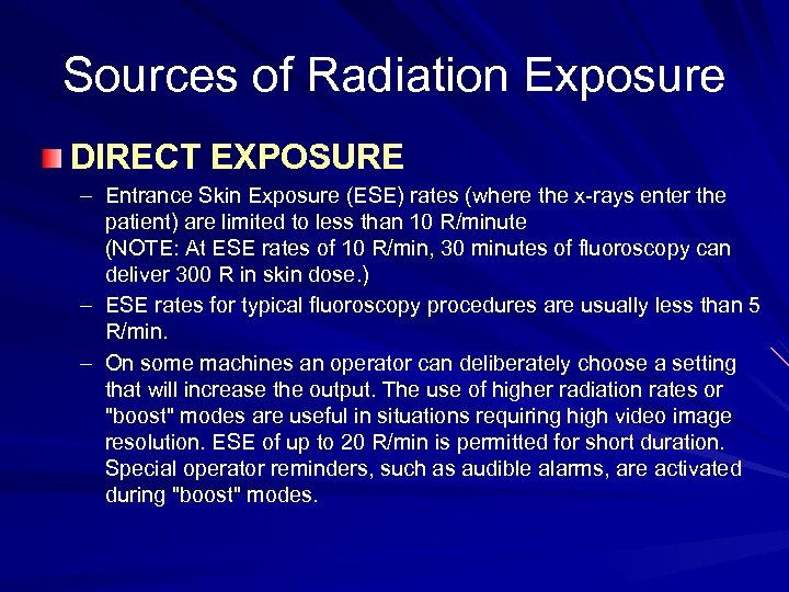 Sources of Radiation Exposure DIRECT EXPOSURE – Entrance Skin Exposure (ESE) rates (where the