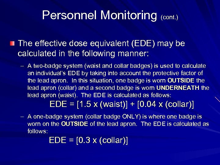 Personnel Monitoring (cont. ) The effective dose equivalent (EDE) may be calculated in the