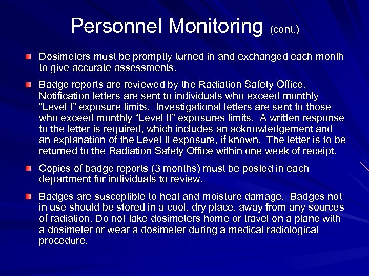 Personnel Monitoring (cont. ) Dosimeters must be promptly turned in and exchanged each month