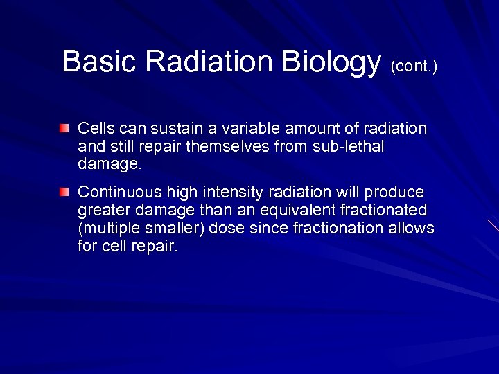 Basic Radiation Biology (cont. ) Cells can sustain a variable amount of radiation and