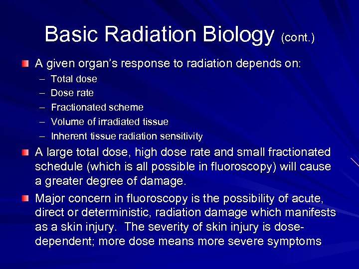 Basic Radiation Biology (cont. ) A given organ’s response to radiation depends on: –