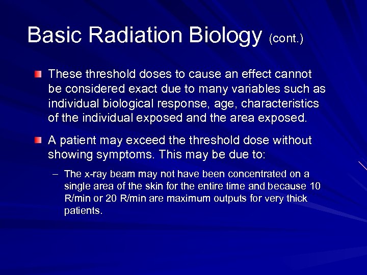 Basic Radiation Biology (cont. ) These threshold doses to cause an effect cannot be