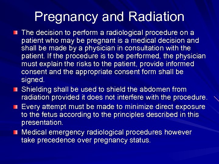 Pregnancy and Radiation The decision to perform a radiological procedure on a patient who