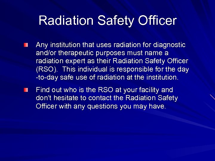 Radiation Safety Officer Any institution that uses radiation for diagnostic and/or therapeutic purposes must