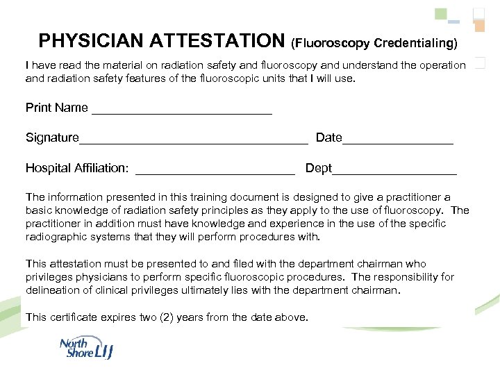 PHYSICIAN ATTESTATION (Fluoroscopy Credentialing) I have read the material on radiation safety and fluoroscopy