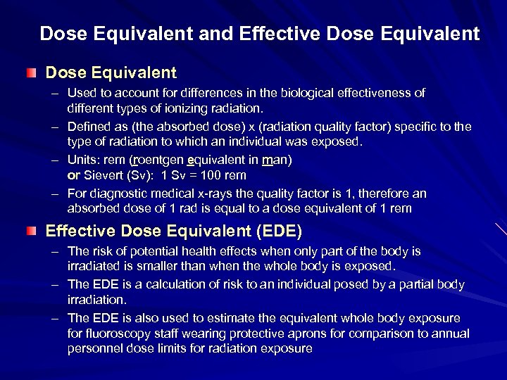 Dose Equivalent and Effective Dose Equivalent – Used to account for differences in the