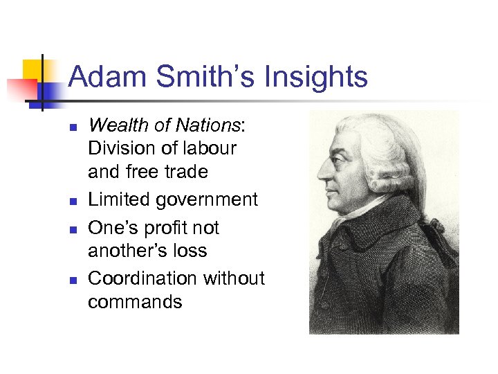 Adam Smith’s Insights n n Wealth of Nations: Division of labour and free trade