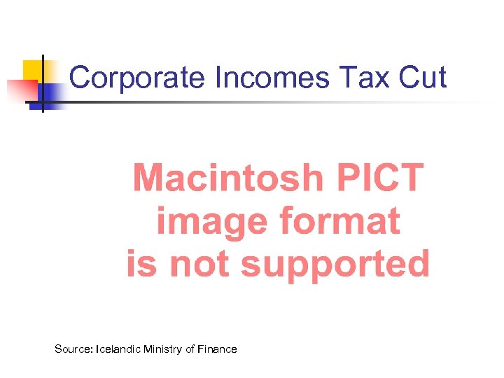 Corporate Incomes Tax Cut Source: Icelandic Ministry of Finance 