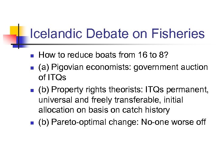 Icelandic Debate on Fisheries n n How to reduce boats from 16 to 8?