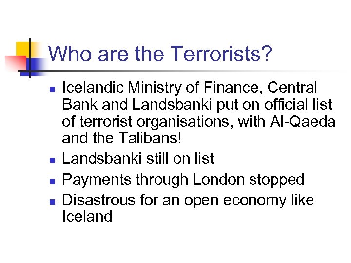Who are the Terrorists? n n Icelandic Ministry of Finance, Central Bank and Landsbanki