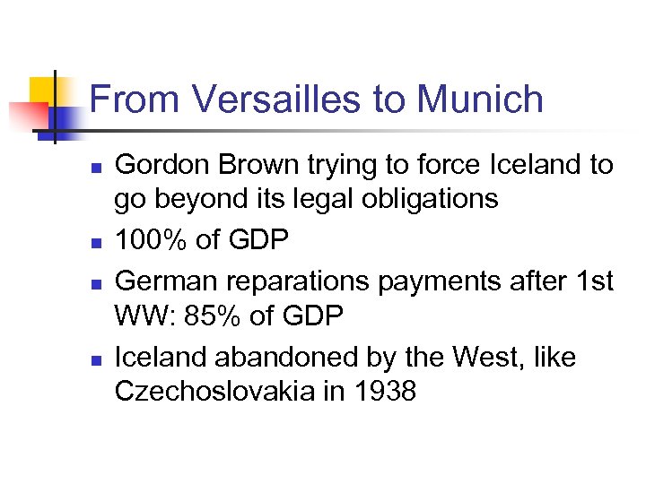 From Versailles to Munich n n Gordon Brown trying to force Iceland to go