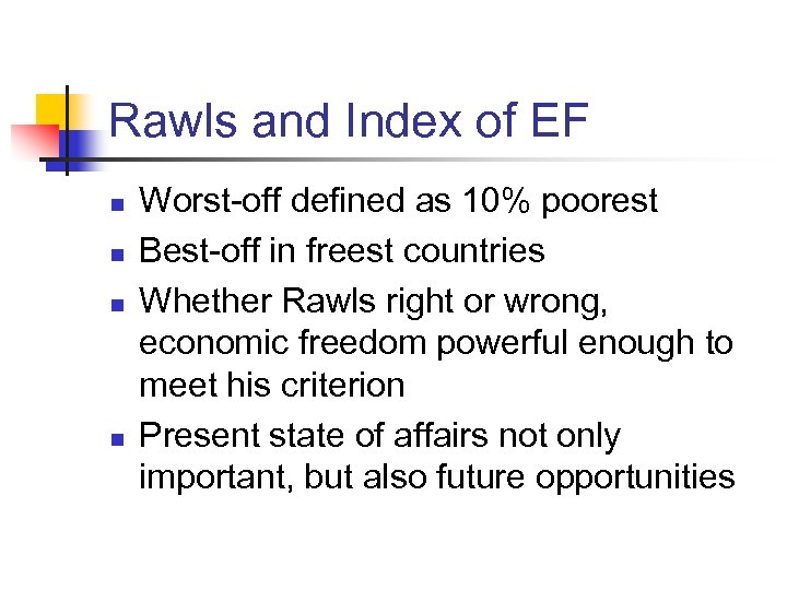 Rawls and Index of EF n n Worst-off defined as 10% poorest Best-off in