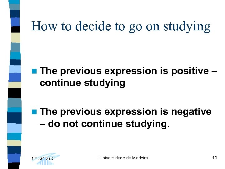 How to decide to go on studying n The previous expression is positive –