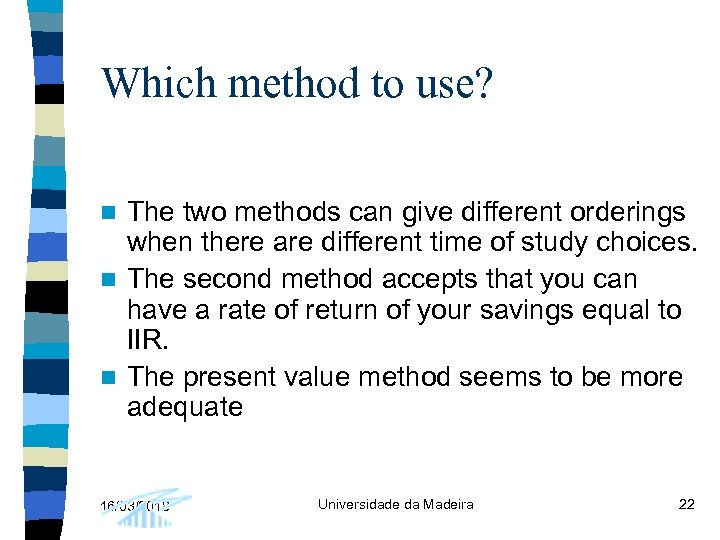 Which method to use? The two methods can give different orderings when there are