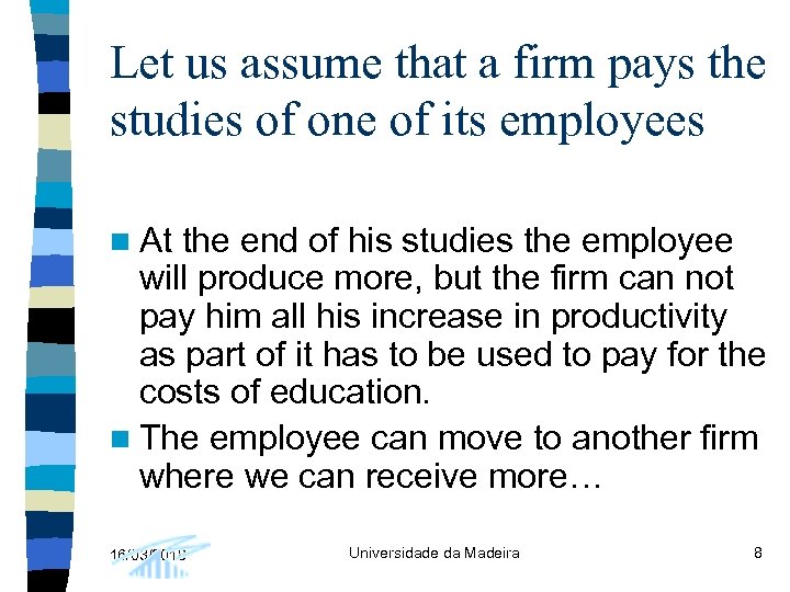 Let us assume that a firm pays the studies of one of its employees