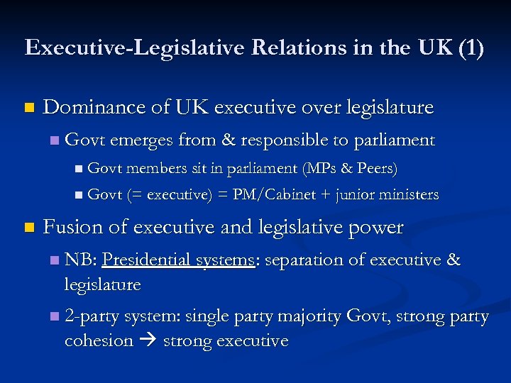 Executive-Legislative Relations in the UK (1) n Dominance of UK executive over legislature n