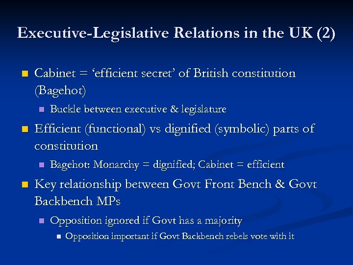 Executive-Legislative Relations in the UK (2) n Cabinet = ‘efficient secret’ of British constitution