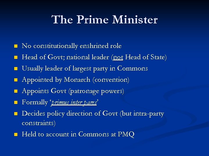 The Prime Minister n n n n No constitutionally enshrined role Head of Govt;