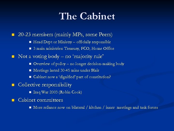 The Cabinet n 20 -23 members (mainly MPs, some Peers) n n n Head